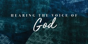 Hearing The Voice of God