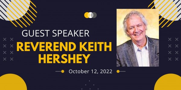 Guest Speaker Reverend Keith Hershey - October 2022